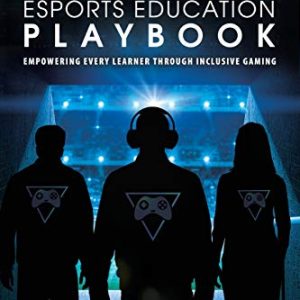 The Esports Education Playbook: Empowering Every Learner Through Inclusive Gaming